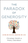 Image for The paradox of generosity: giving we receive, grasping we lose
