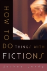 Image for How to do things with fictions