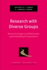 Image for Research with diverse groups: research designs and multivariate latent modeling for equivalence