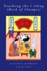Image for Teaching the I Ching ( Book of changes)