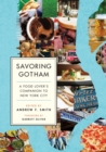 Image for Savoring Gotham  : a food lover&#39;s companion to New York City