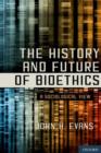 Image for The History and Future of Bioethics