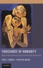 Image for Fiduciaries of humanity  : how international law constitutes authority
