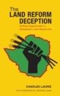 Image for The land reform deception  : political opportunism in Zimbabwe&#39;s land seizure era