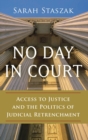 Image for No day in court  : access to justice and the politics of judicial retrenchment