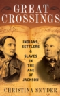 Image for Great Crossings : Indians, Settlers, and Slaves in the Age of Jackson