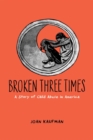 Image for Broken Three Times : A Story of Child Abuse in America