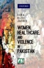 Image for Women, healthcare, and violence in Pakistan