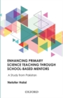 Image for Enhancing primary science teaching through school-based science mentors  : a study from Pakistan