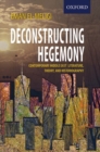 Image for Deconstructing hegemony  : contemporary Middle East literature, theory, and historiography