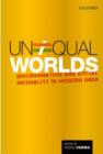 Image for Unequal worlds  : discrimination and social inequality in modern india