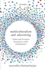 Image for Multiculturalism and advertising  : Indian and European enterprises under globalization