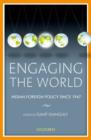 Image for Engaging the world  : Indian foreign policy since 1947