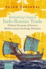 Image for Rethinking classical Indo-Roman trade  : political economy of eastern Mediterranean exchange relations