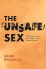 Image for The unsafe sex  : the female binary and public violence against women