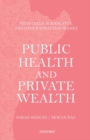 Image for Public health and private wealth  : stem cells, surrogates, and other strategic bodies.