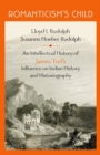 Image for Romanticism&#39;s child  : an intellectual history of James Tod&#39;s influence on Indian history and historiography
