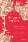 Image for Nature in the city  : Bengaluru in the past, present, and future