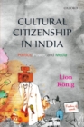 Image for Cultural citizenship in India  : politics, power, and media