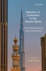 Image for Debates on civilization in the Muslim world  : critical perspective on Islam and modernity