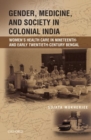 Image for Gender, Medicine, and Society in Colonial India
