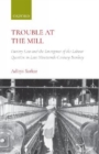 Image for Trouble at the mill  : factory law and the emergence of labour question in late nineteenth-century Bombay