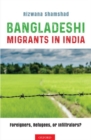 Image for Bangladeshi migrants in India  : foreigners, refugees or infiltrators?