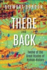 Image for There and back  : twelve of the great routes of human history