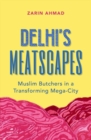 Image for Delhi&#39;s meatscapes  : Muslim butchers in a transforming mega city