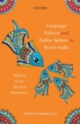 Image for Language politics and public sphere in North India  : making of the Maithili movement