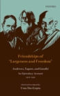 Image for Friendships of &#39;largeness and freedom&#39;  : Andrews, Tagore and Gandhi