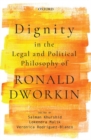 Image for Dignity in the Legal and Political Philosophy of Ronald Dworkin