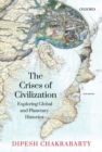 Image for The crises of civilization  : exploring global and planetary histories