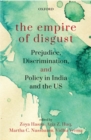 Image for The Empire of Disgust : Prejudice, Discrimination, and Policy in India and the US