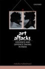 Image for Art attacks  : violence and offence-taking in India