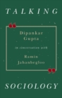 Image for Talking sociology  : Dipankar Gupta in conversation with Ramin Jahanbegloo