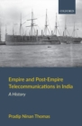 Image for Empire and post-empire telecommunications in India  : a history