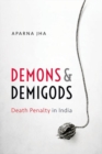 Image for Demons and Demigods : Death Penalty in India