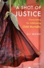 Image for A shot of justice  : priority-setting for addressing child mortality