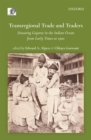 Image for Transregional trade and traders  : situating Gujarat in the Indian Ocean from early times to 1900