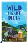 Image for The Wild Heart of India : Nature in the City, the Country, and the Wild