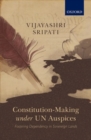Image for Constitution-making under un auspices  : fostering dependency in sovereign lands