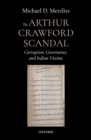 Image for The Arthur Crawford scandal  : governance, corruption, and Indian victims