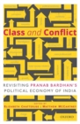 Image for Class and conflict  : revisiting Pranab Bardhan&#39;s political economy of India