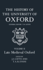 Image for The History of the University of Oxford: Volume II: Late Medieval Oxford