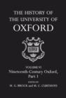 Image for The History of the University of Oxford: Volume VI: Nineteenth Century Oxford, Part 1