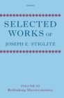 Image for Selected works of Joseph E. StiglitzVolume III,: Rethinking microeconomics