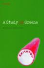 Image for A study in Greene  : Graham Greene and the art of the novel