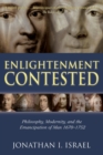 Image for Enlightenment contested  : philosophy, modernity, and the emancipation of man, 1670-1752