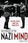 Image for The pursuit of the Nazi mind  : Hitler, Hess, and the analysts